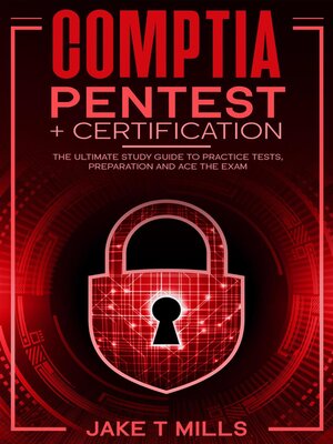 cover image of CompTIA PenTest+ Certification the Ultimate Study Guide to Practice Tests, Preparation and Ace the Exam
